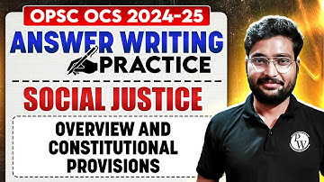 Social Justice | Overview and Constitutional Provisions | Mains Answer Writing Practice | OCS 2024