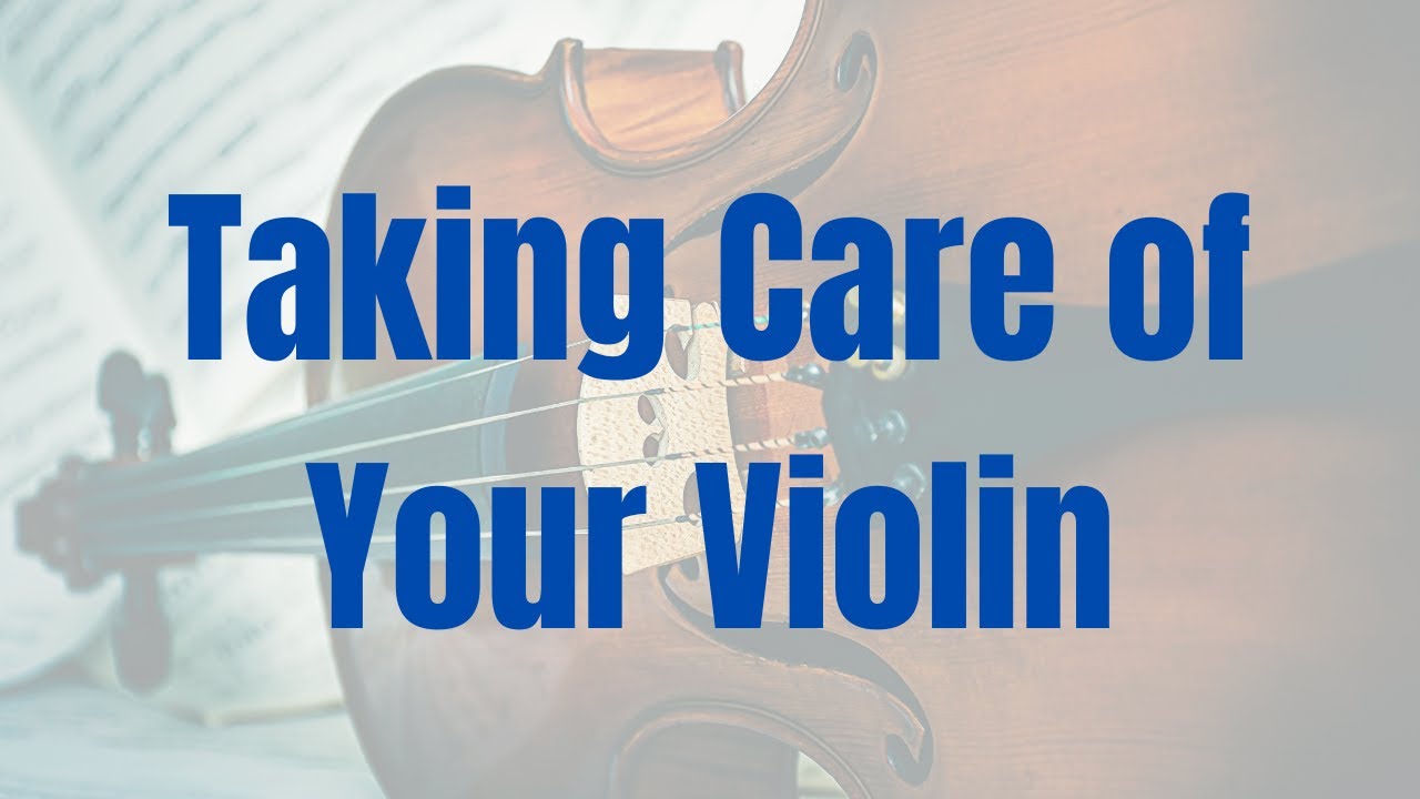 Taking Care of Your Violin - YouTube