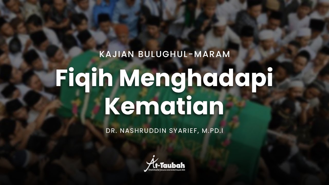 FIQIH MENGHADAPI KEMATIAN | Kajian Bulughul-Maram