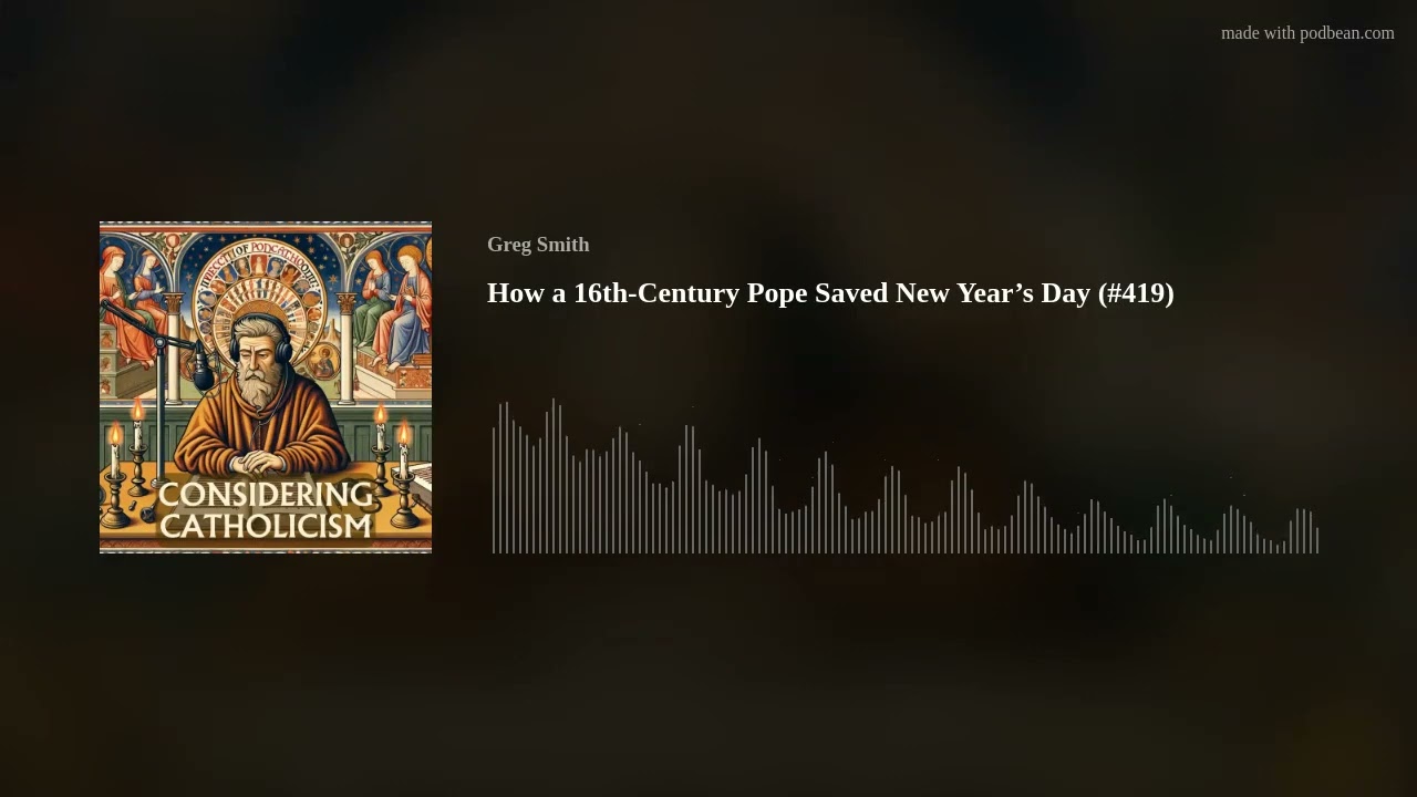 How a 16th-Century Pope Saved New Year’s Day (#419)