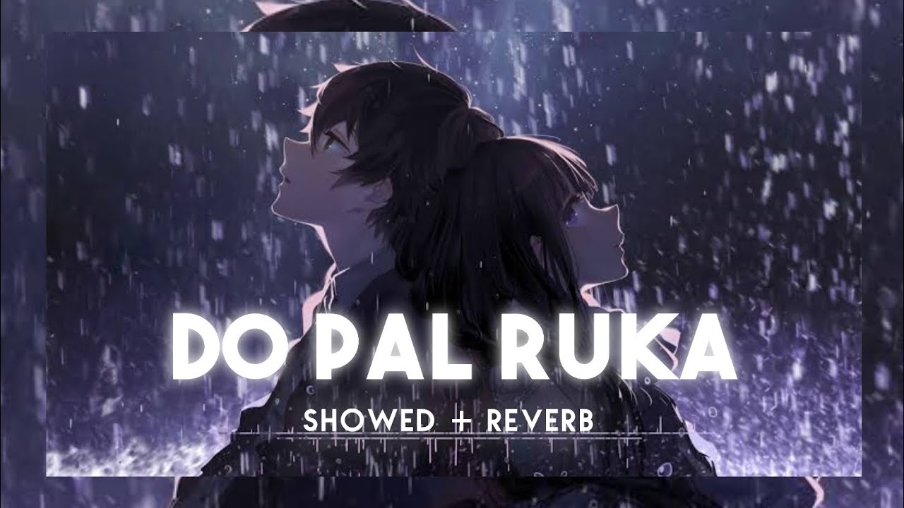 Pal Ruka Do_Pal_Ruka__Slowed___Reverb #slowedandreverb #edit #dopalruka #dopal # ...