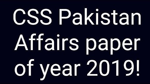 CSS Pakistan Affairs paper of year 2019 | CSS Past papers | CSS Past paper solution