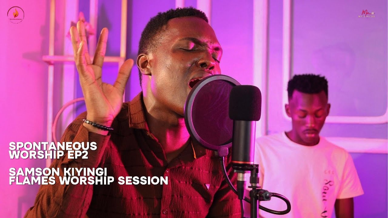 Spontaneous Worship EP2 - Samson Kiyingi X Flames Worship Session