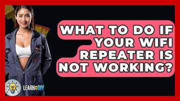 What To Do If Your WiFi Repeater Is Not Working? - LearnToDIY360.com