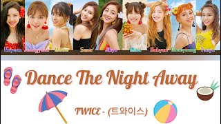 TWICE - (트와이스) - DANCE THE NIGHT AWAY - {Color Coded LyricsHanRomEng가사}
