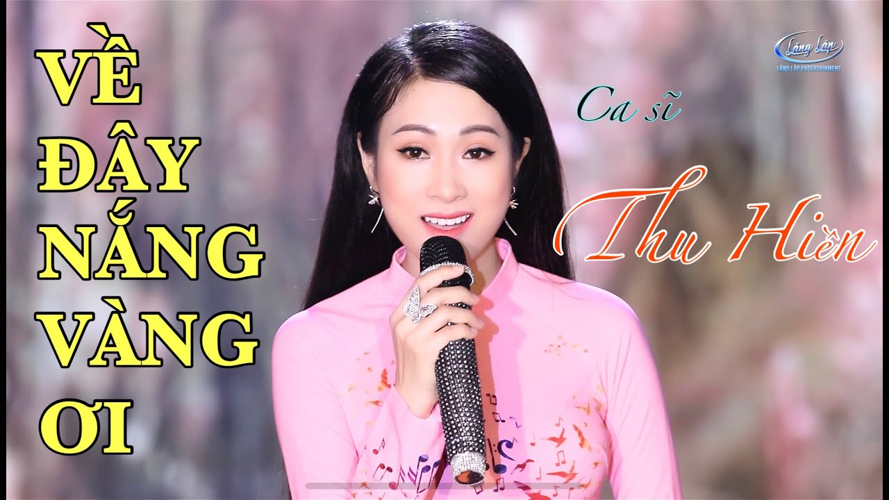Guarda VỀ ĐÂY NẮNG VÀNG ƠI - THU HIỀN su YouTube Guarda VỀ ĐÂY NẮNG VÀNG ƠI - THU HIỀN su YouTube