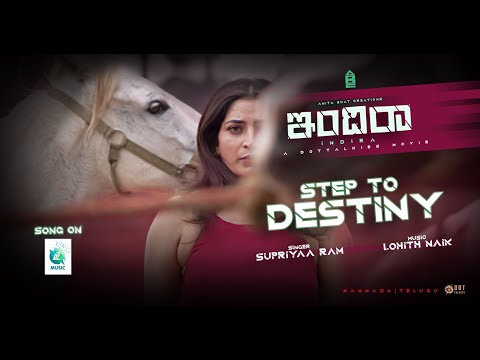 STEP TO DESTINY - Video Song | INDIRA | Anita Bhat |Shafi | Dottalkaies |Lohith Nayak | Supriyaa Ram