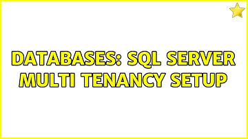 Databases: SQL Server Multi Tenancy Setup