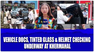 VEHICLE DOCS, TINTED GLASS & HELMET CHECKING UNDERWAY AT KHERMAHAL