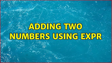 Unix & Linux: Adding two numbers using expr (3 Solutions!!)