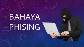BAHAYA KEJAHATAN PHISING !!!