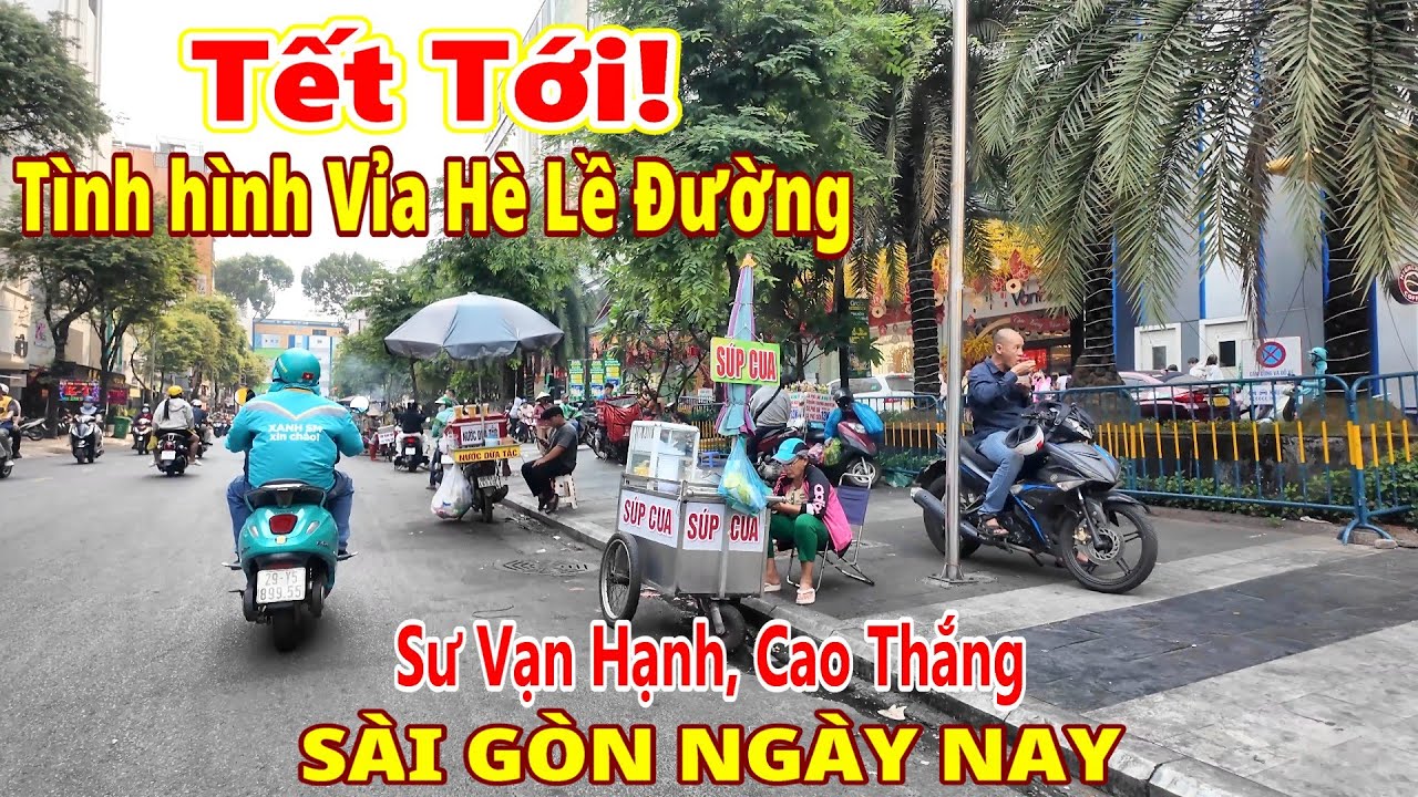 Tết Tới! Tình hình Vỉa Hè Sư Vạn Hạnh, Cao Thắng Quận 10 Sài Gòn