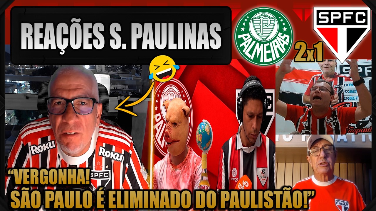 REAÇÕES dos SÃO PAULINOS - PALMEIRAS 2x1 SÃO PAULO - ELIMINADO DO PAULISTÃO! VAMOS RIR DO SÃO PAULO!