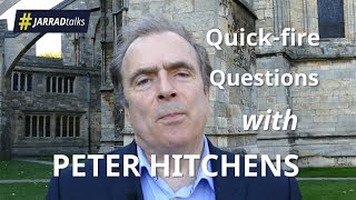 #JARRADtalks 'Quick fire Questions' with Peter Hitchens