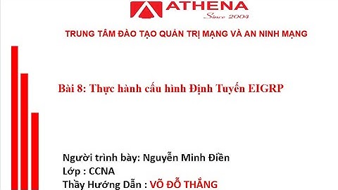 BÀI 8: ĐỊNH TUYẾN ĐỘNG EIGRP - ATHENA - NGUYỄN MINH ĐIỀN