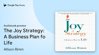 The Joy Strategy: A Business Plan fo Life by Allison Rimm · Audiobook preview