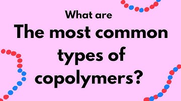 What are the most common types of copolymers?