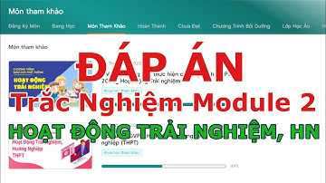 Đáp án câu hỏi trắc nghiệm ND3 Module 2 Môn Hoạt Động Trải Nghiệm