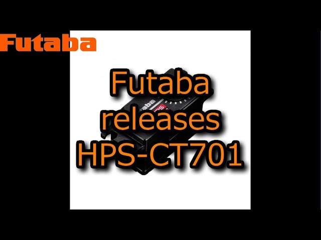 [ENG SUB] RC：Futaba releases HPS-CT701