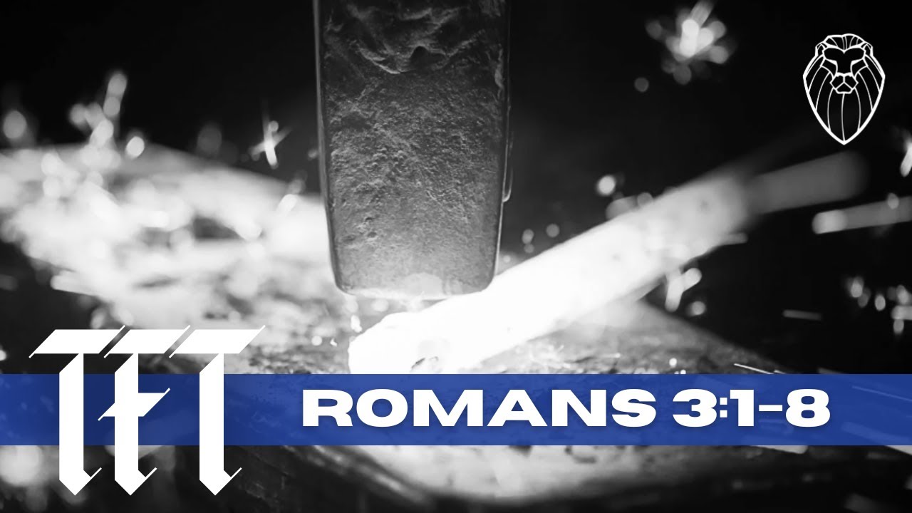 THE FORGING TABLE | Romans 3:1-8 (Ep. 855)