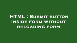 Celebrity HTML : Submit button inside form without reloading form Net Worth