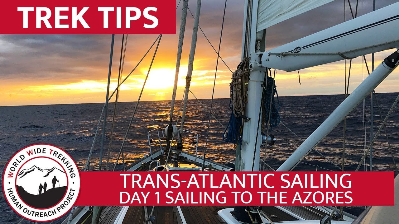 Transatlantic Sailing Day 1 Sailing to Azores Trek Tips YouTube