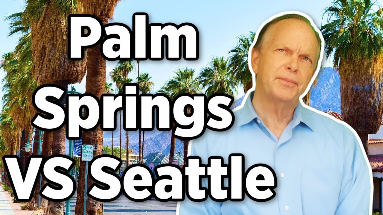 Palm Springs vs Seattle Cost of Living Differences YouTube