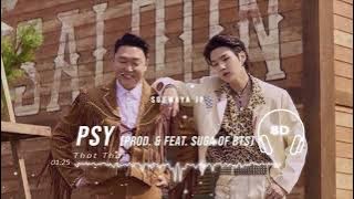PSY - 'That That' (prod. & ft. SUGA of BTS) (싸이 슈가 That That 가사)   [8D USE HEADPHONE] 🎧