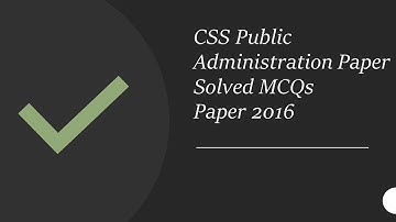 CSS Public Administration Paper Solved MCQs Year 2016 || Objective Part
