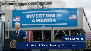 President Biden Delivers Remarks on Investing in America