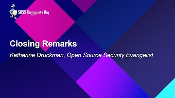Closing Remarks - Katherine Druckman, Open Source Security Evangelist