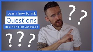 Learn how to ask Questions in BSL