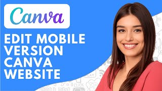 Edit Mobile Version Canva Website (2025)