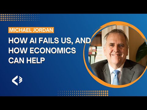 How AI Fails Us, and How Economics Can Help - Michael I. Jordan