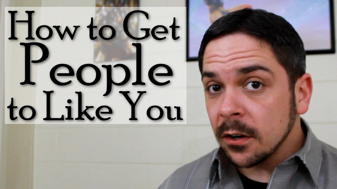How To Get People To Like You Youtube 