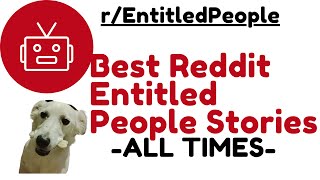 Best Of All Times Reddit Entitled People Series ! Part 3 ! Sleeping Reddit Stories - Top Stories