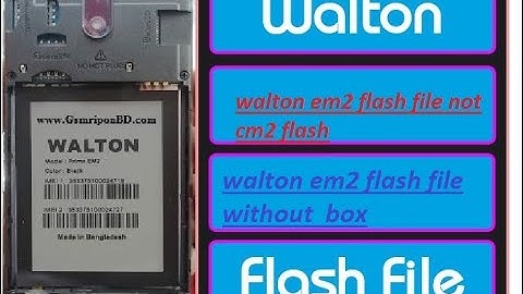 walton em2 flash file not cm2 flash