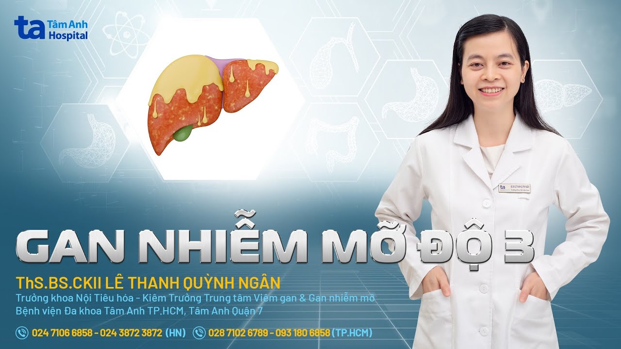 Gan nhiễm mỡ độ 3: Nguyên nhân, triệu chứng và phòng ngừa | ThS.BS.CKII Lê Thanh Quỳnh Ngân | THTA