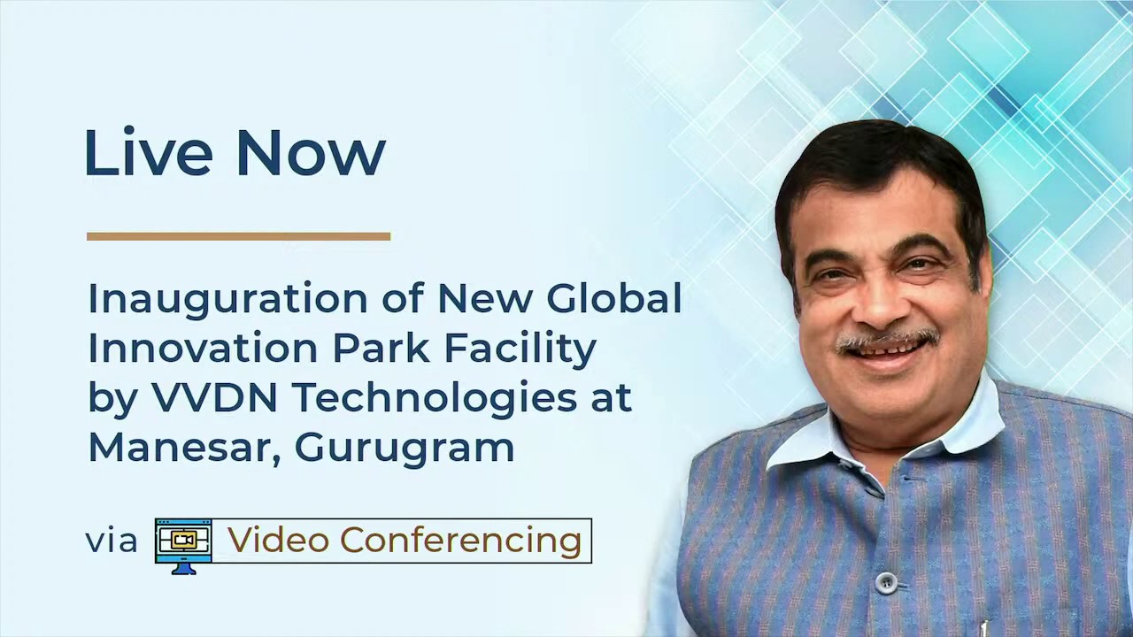 Inauguration of VVDN's Global Innovation Park by Our Hon. Union Minister, Shri Nitin Gadkari