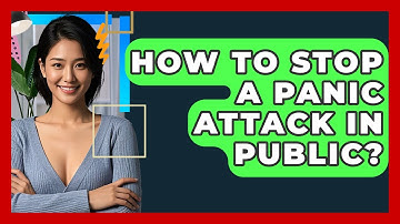 How To Stop A Panic Attack In Public? - CBT Toolkit