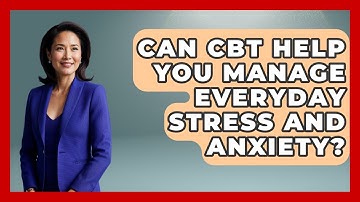 Can CBT Help You Manage Everyday Stress And Anxiety? - Millennial Health Hub