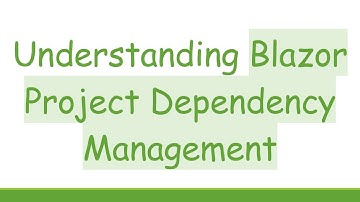 Understanding Blazor Project Dependency Management