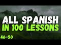 All Spanish in 100 Lessons – Your Complete Spanish Learning Guide! | Lessons 46-50