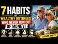 7 Habits Of Wealthy Retirees Who Never Run Out Of Money | 7 Proven Habits | Money Matrix