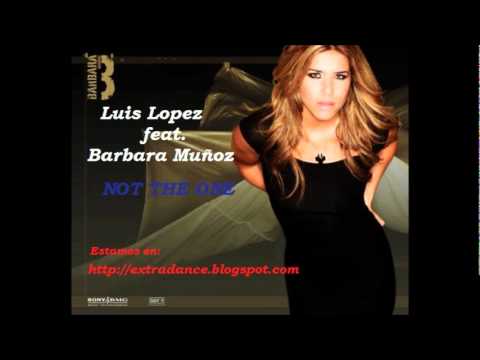 Luis Lopez feat. Barbara Muñoz & Juan Magan - Not the one (Version Completa)