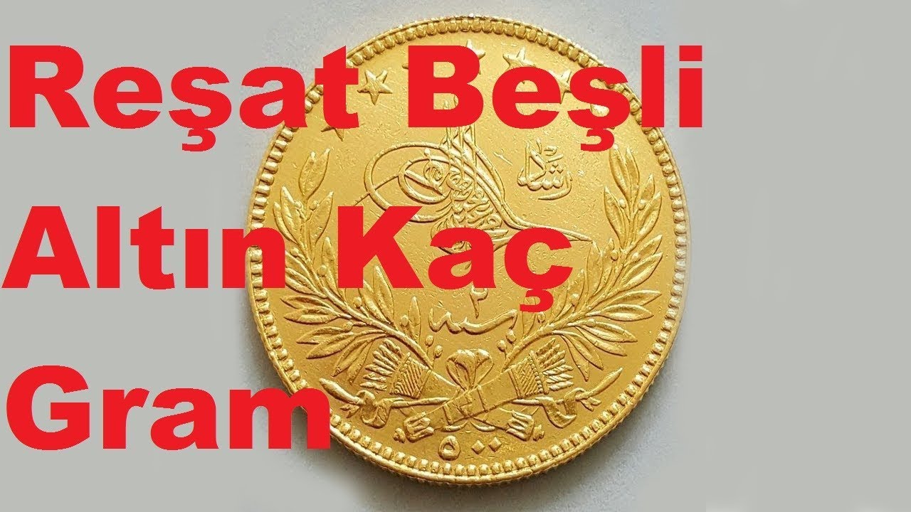 Resat Besli Altin Kac Gram Besibiryerde Resat Altin Fiyatlari Youtube