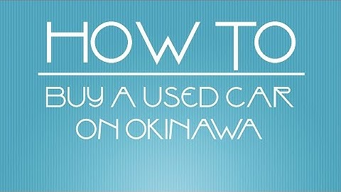 Kadena AFB:  Buying a Used Car on Okinawa