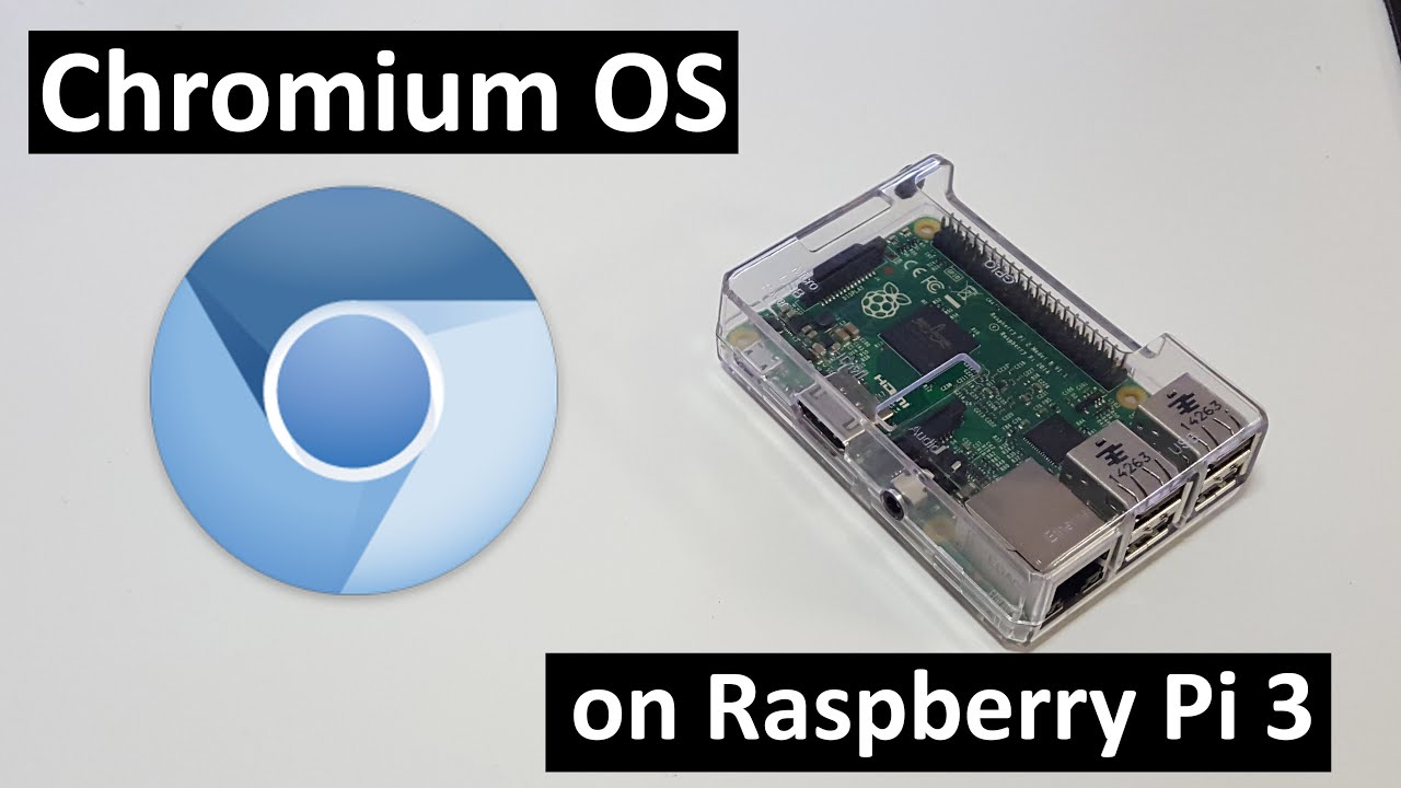 How To Install Chromium Os On Raspberry Pi 3 - Youtube
