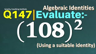 Q147 | Evaluate (108)^2 using a suitable Identity | Evaluate 108 ^2 | Evaluate 108 whole square