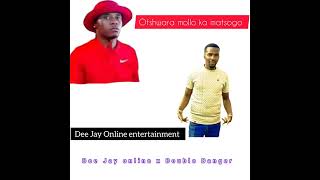 Dee-Jay..Online x Double Danger (O Tswara molo ka matsogo)